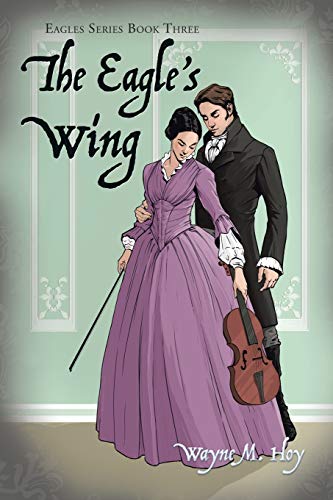 The Eagle's Wing: Eagles Series Book Three (Eagles, 3)