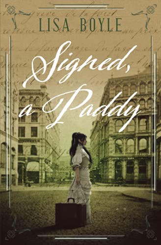 Signed, A Paddy: An Irish Immigrant Story: 1 (Paddy series)