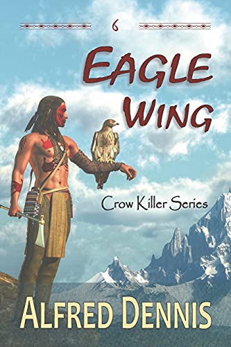 Eagle Wing: Crow Killer Series - Book 6 (6)